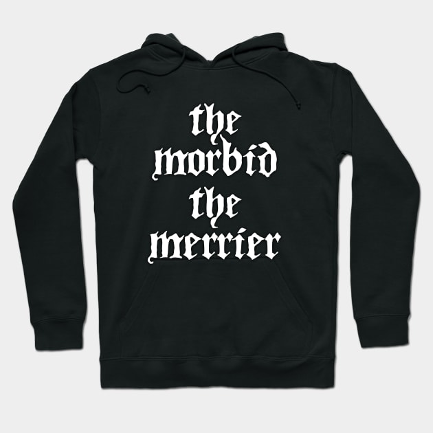 The Morbid the Merrier Hoodie by Hiraeth Tees